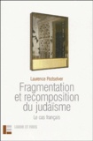 Laurence Podselver - Fragmentation et recomposition du judaïsme - Le cas français.
