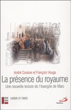 François Vouga et André Couture - La présence du royaume - Une nouvelle lecture de l'évangile de Marc.