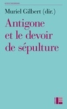 Muriel Gilbert - Antigone et le devoir de sépulture.