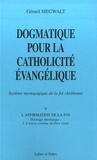 Gérard Siegwalt - Dogmatique pour la catholicité évangélique - Tome 5, L'affirmation de la foi, théologie théologique Volume 2, L'oeuvre continue du Dieu vivant.