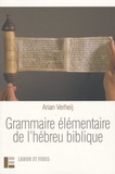 Arian J. C. Verheij - Grammaire élémentaire de l'hébreu biblique.