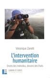 Véronique Zanetti - L'intervention humanitaire - Droit des individus, devoir des Etats.