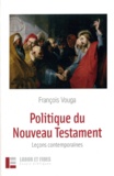François Vouga - Politique du Nouveau Testament - Leçons contemporaines.