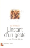 Jean-Daniel Causse - L'instant d'un geste - Le sujet, l'éthique et le don.