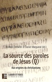 Andreas Dettwiller et Daniel Marguerat - La source des paroles de Jésus (Q) - Aux origines du christianime.