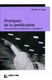 Thomas Long - Pratiques de la prédication - Positionnements, élaborations, expériences.