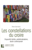 Pierre Gisel et Hans-Christoph Askani - Les constellations du croire - Dispositifs hérités, problématisations, destin contemporain.