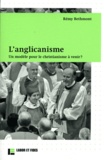 Rémy Bethmont - L'anglicanisme - Un modèle pour le christianisme à venir ?.