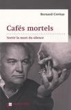 Bernard Crettaz - Cafés mortels - Sortir la mort du silence.