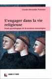 Claude-Alexandre Fournier - S'engager dans la vie religieuse - Entre psychologique de 16 vocations monastiques.