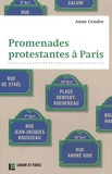 Anne Cendre - Promenades protestantes à Paris.