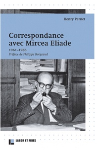 Henry Pernet - Correspondance avec Mircea Eliade - 1961-1986.
