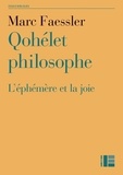 Marc Faessler - Qohélet philosophe - L'éphémère et la joie.
