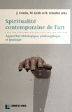 Jérôme Cottin et Wilhelm Gräb - Spiritualité contemporaine de l'art - Approches théologique, philosophique et pratique.