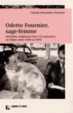 Claude-Alexandre Fournier - Odette Fournier, sage-femme - Attitudes religieuses face à la naissance en Valais entre 1930 et 1970.