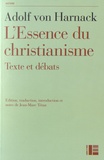 Adolf von Harnack - L'Essence du christianisme - Suivi de textes de Leo Baeck, Ernst Troeltsch et Rudolf Bultmann.