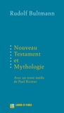 Rudolf Bultmann - Nouveau Testament et mythologie - Suivi de Démythologisation et herméneutique.