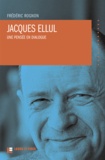 Frédéric Rognon - Jacques Ellul - Une pensée en dialogue.