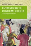 Frédéric Amsler et Sarah Scholl - L'apprentissage du pluralisme religieux - Le cas genevois au XIXe siècle.