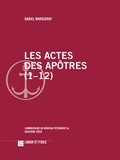 Daniel Marguerat - Les actes des apôtres (1-12).