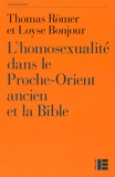 Thomas Römer et Loyse Bonjour - L'homosexualité dans le Proche-Orient ancien et la Bible.