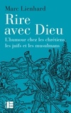 Marc Lienhard - Rire avec Dieu - L'humour chez les chrétiens, les juifs et les musulmans.