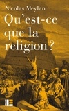 Nicolas Meylan - Qu'est-ce que la religion ? - Onze auteurs. Onze définitions.