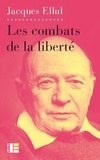 Jacques Ellul - Les combats de la liberté - Ethique de la liberté, tome 3.