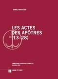Daniel Marguerat - Les Actes des Apôtres (13-28).