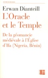 Erwan Dianteill - L'oracle et le temple - De la géomancie médiévale à l'Eglise d'Ifa (Nigeria, Bénin).