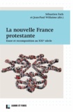 Jean-Paul Willaime - La nouvelle France protestante - Essor et recomposition au XXIe siècle.