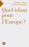 François Dermange et Yadh Ben Achour - Quel islam pour l'Europe ?.
