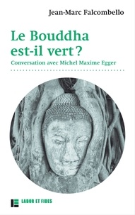Jean-Marc Falcombello et Michel Maxime Egger - Le Bouddha est-il vert ?.