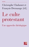 Christophe Chalamet et François Dermange - Le culte protestant.