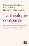 Christophe Chalamet - La théologie comparée - Vers un dialogue interreligieux et interculturel renouvelé ?.