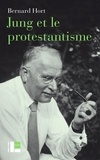 Bernard Hort - Jung et le protestantisme - La face méconnue d'un pionnier.