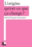 François Ansermet - L'origine - qu'est-ce que ça change ?.