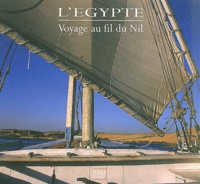 Antoine Lorgnier et Charles Rossignol - L'Egypte - Voyage au fil du Nil.