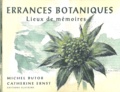 Michel Butor et Catherine Ernst - Errances botaniques - Lieux de mémoires.