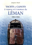 Jacques Naef - Yachts et canots à vapeur et à moteur du Léman 1863-1966.