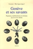 Isaac Benguigui - Genève et ses savants - Physiciens, mathématiciens et chimistes aux XVIIIe et XIXe siècles.