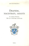 Jean de Senarclens - Drapiers, magistrats, savants - La famille Naville, 500 ans d'histoire genevoise.