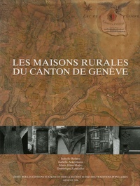 Isabelle Roland et Isabelle Ackermann - Les maisons rurales du canton de Genève.