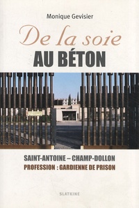 Monique Gevisier - De la soie au béton - Saint-Antoine - Champ-Dollon - Profession : gardienne de prison.