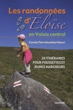 Carole Pierrehumbert Heuri - Les randonnées d'Eloïse en Valais central - 20 itinéraires pour pousettes et jeunes marcheurs.