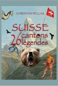 Christian Vellas - Suisse - 26 cantons, 26 légendes.