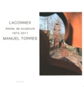 Manuel Torres - Laconnex - Atelier de sculpture 1972-2011.