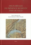 David Auberson et Olivier Meuwly - Deux siècles de présence russe en pays de Vaud - Acte du colloque du 11 juin 2011.