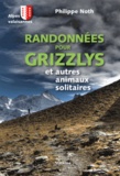 Philippe Noth - Randonnées pour grizzlys et autres animaux solitaires.