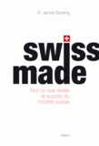 R. James Breiding - Swiss made - Tout ce que révèle le succès du modèle suisse.
